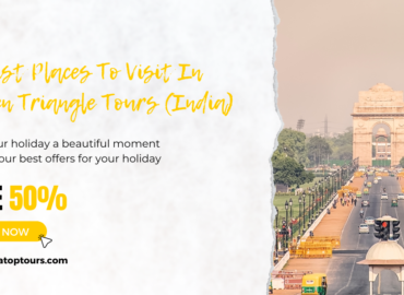 Tourist Places To Visit In Golden Triangle Tours (India)