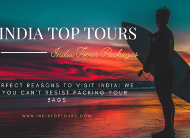 20 Perfect Reasons To Visit India We Bet You Can't Resist Packing Your Bags