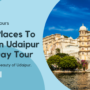 Best Places To Visit in Udaipur One Day Tour