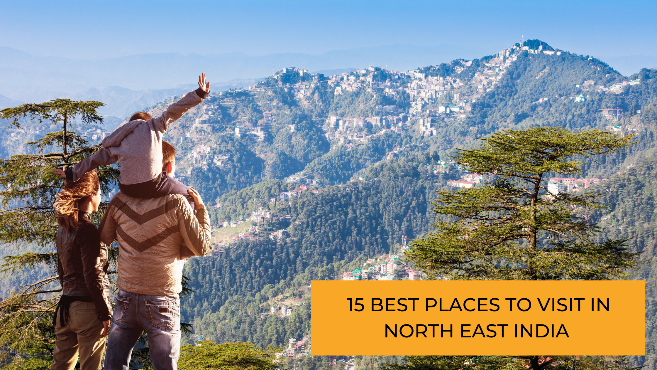 15 Best Places To Visit in North East India