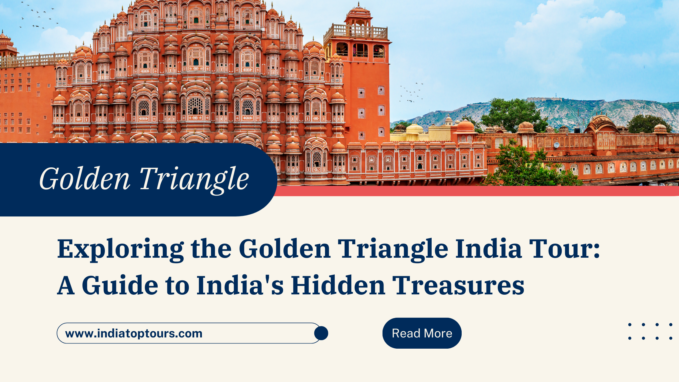 Exploring the Golden Triangle India Tour: A Guide to India’s Hidden Treasures